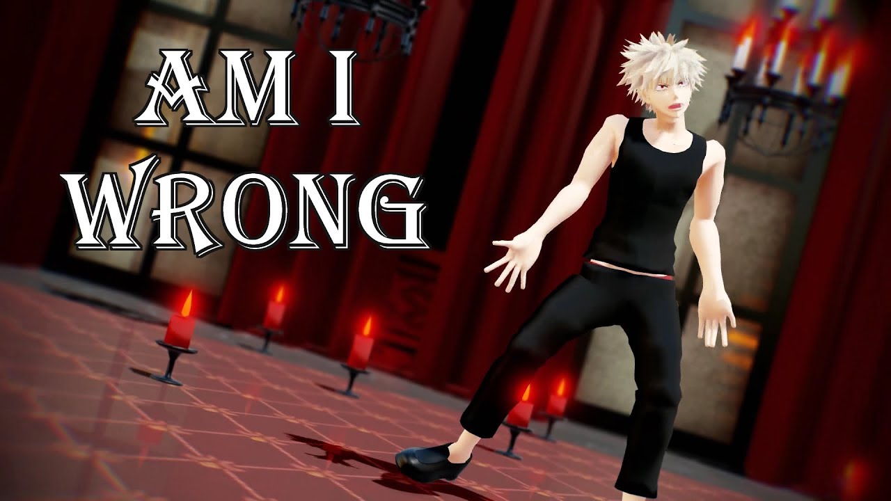 【MMD BNHA】 Am I Wrong 【My Hero Academia】