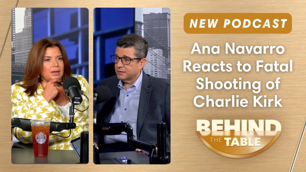 Ana Navarro Reacts to Fatal Shooting of Charlie Kirk | Behind the Table