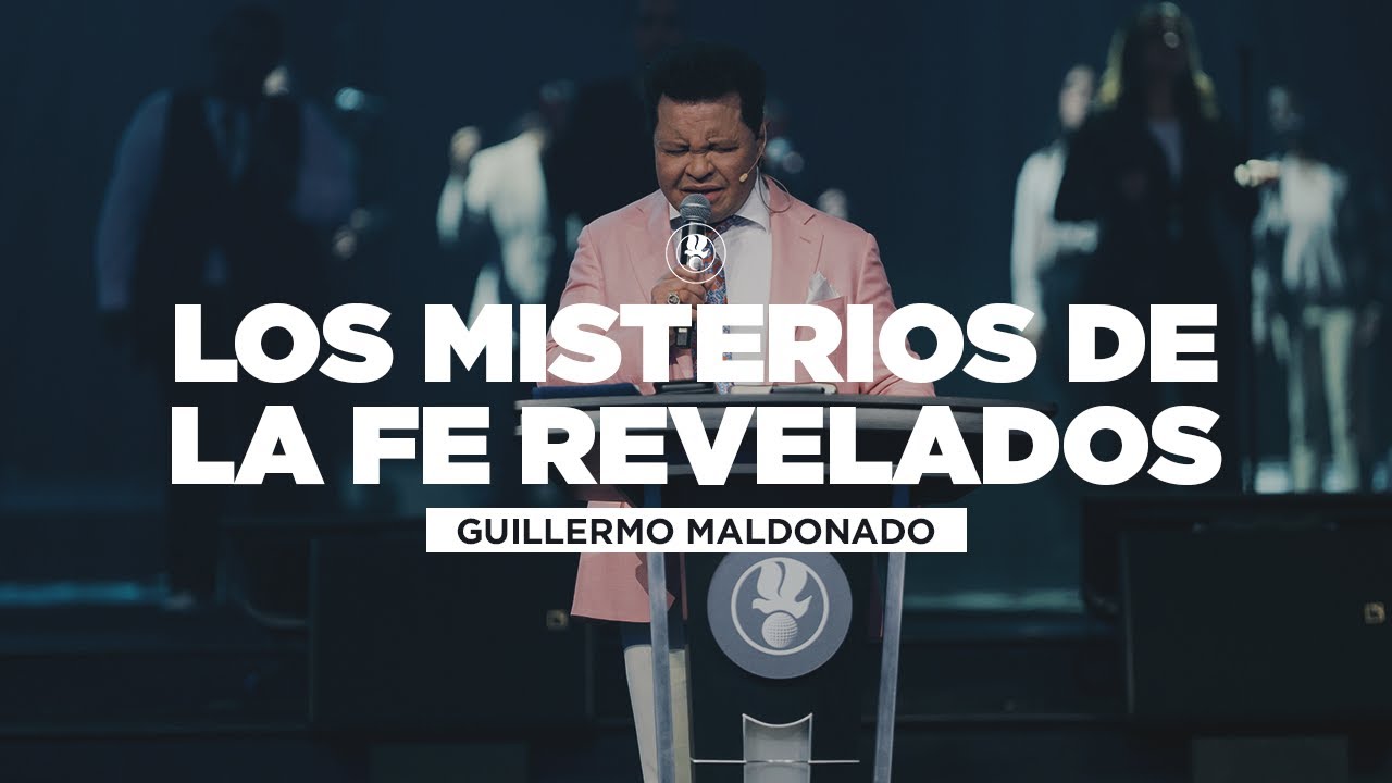 Los Misterios de la Fe Revelados | Guillermo Maldonado