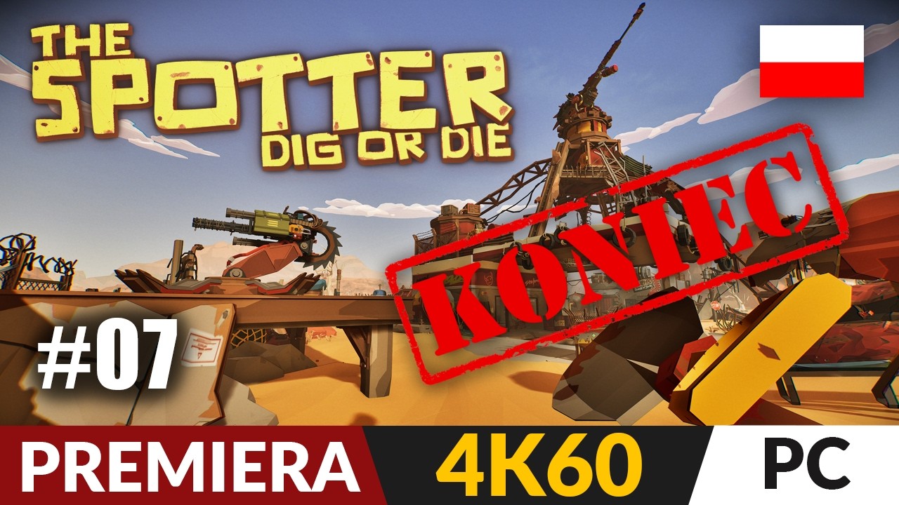 The Spotter: Dig or Die PL #7 ⛏️ Koniec | Gameplay po polsku 4K