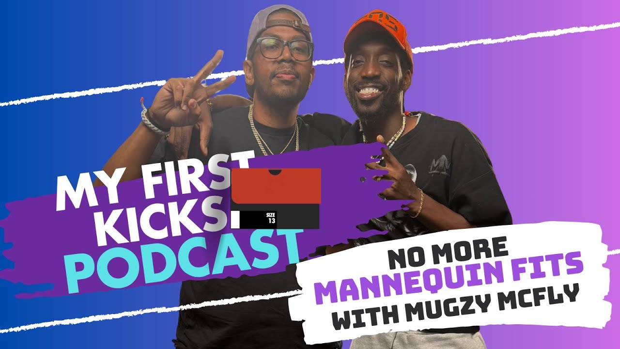 No More Mannequin Fits with Mugzy McFly | My First Kicks Podcast Ep. 239