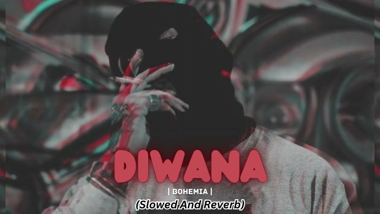 DIWANA ( SLOWED + REVERB ) | BOHEMIA | #moizrhythmix