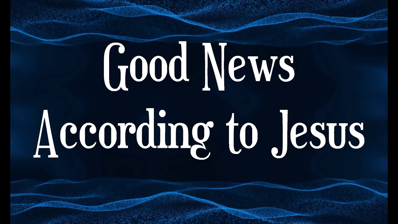 The Good News According to Jesus
