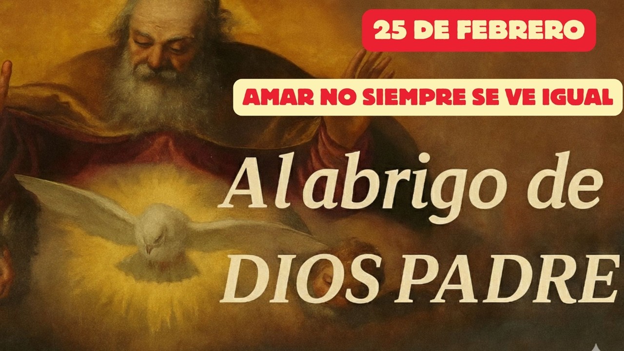 Al abrigo de Dios Padre  (25 de febrero)  