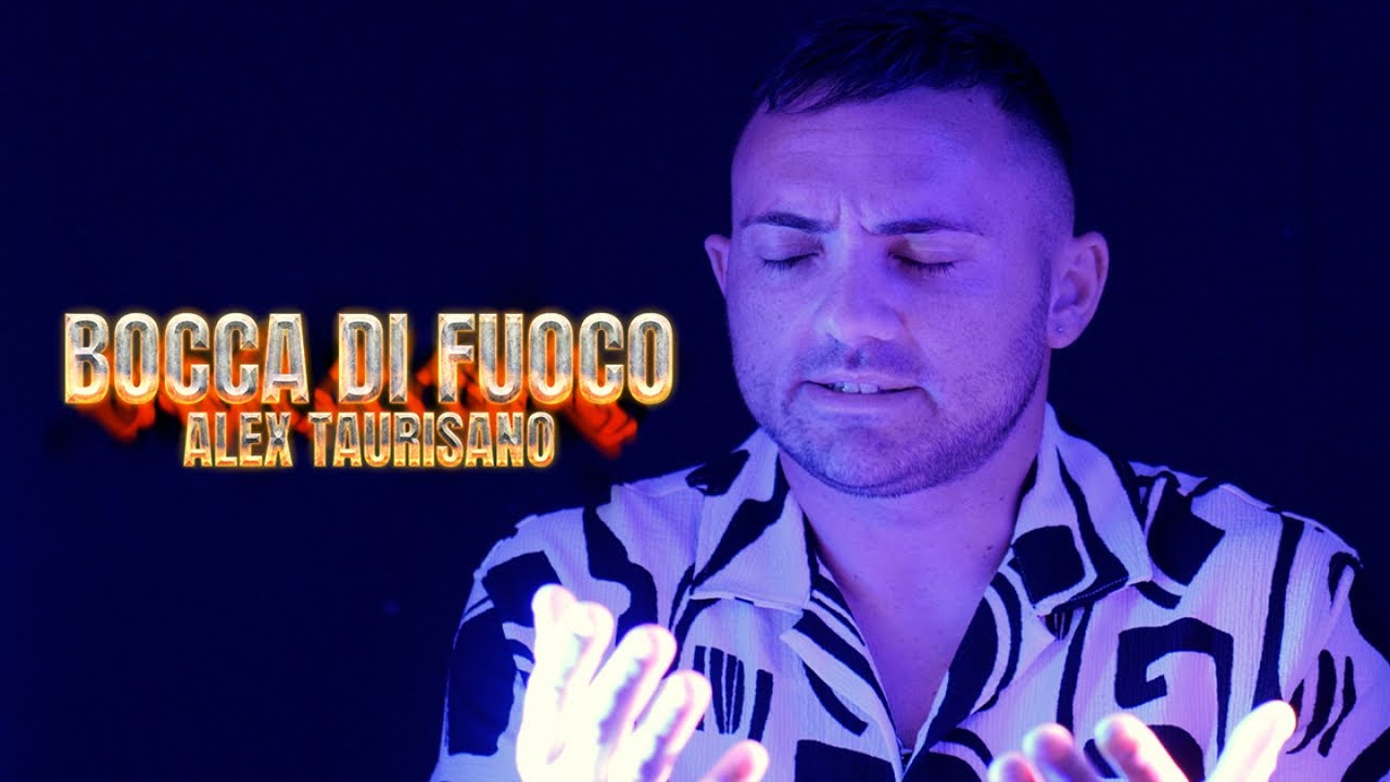 Alex Taurisano - Bocca Di Fuoco (Video Ufficiale 2024)