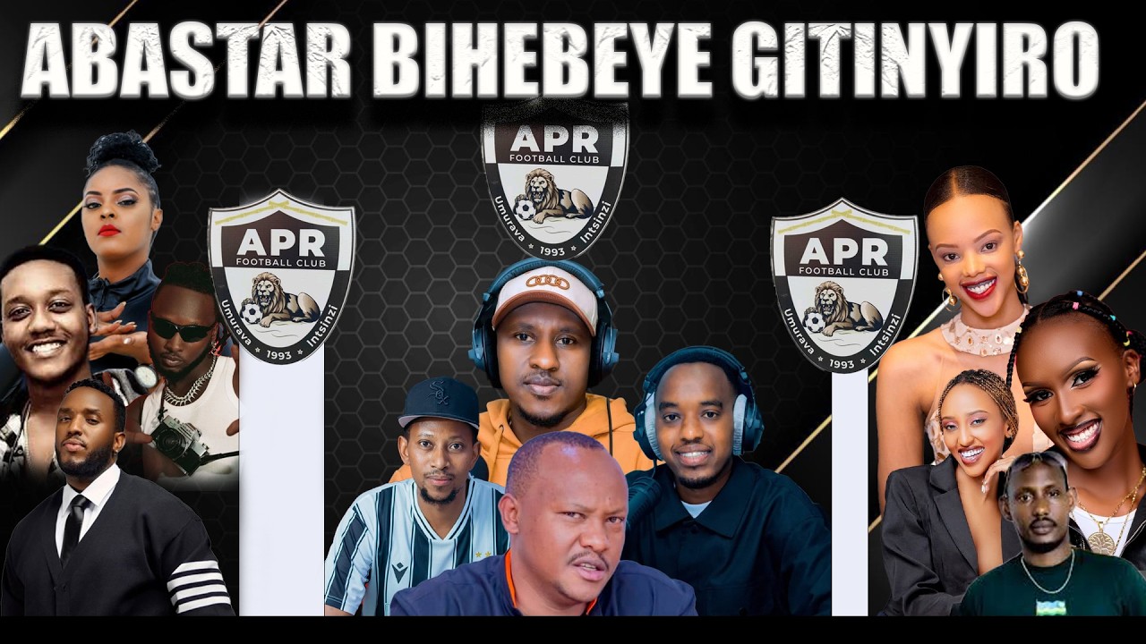 ABARIMO KNC,THE BEN,BAYINGANA... BIHEBEYE APR FC,MENYA ABASTAR BAFANA GITINYIRO