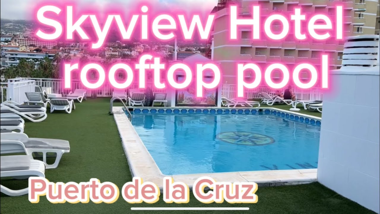 I'll show you the rooftop pool at the Skyview Hotel in Puerto de la Cruz, Tenerife.