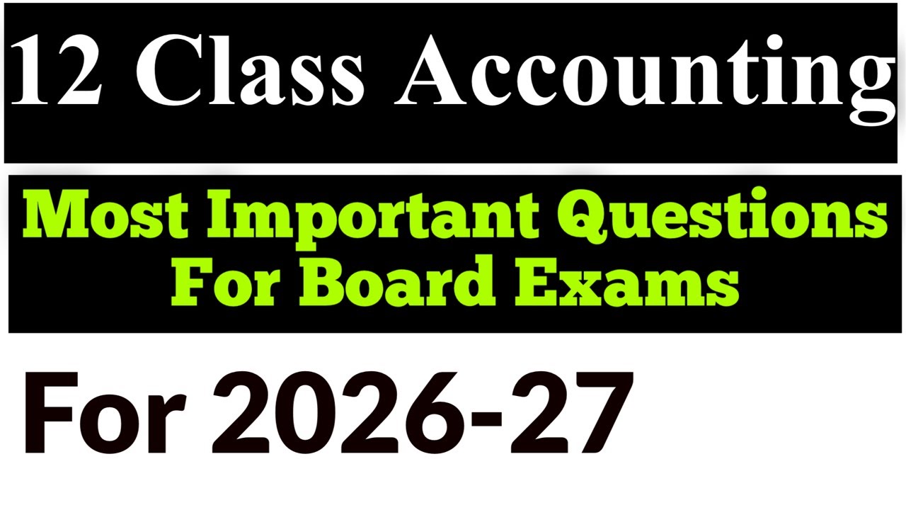 Class 12 Accounting || Class 12 Accounting Most Important Questions 2026-27 | Accounting Guess Paper