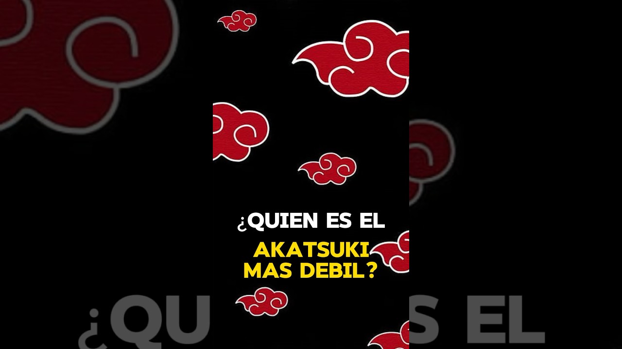 Quien es el Akatsuki mas d&eacute;bil? | Naruto
