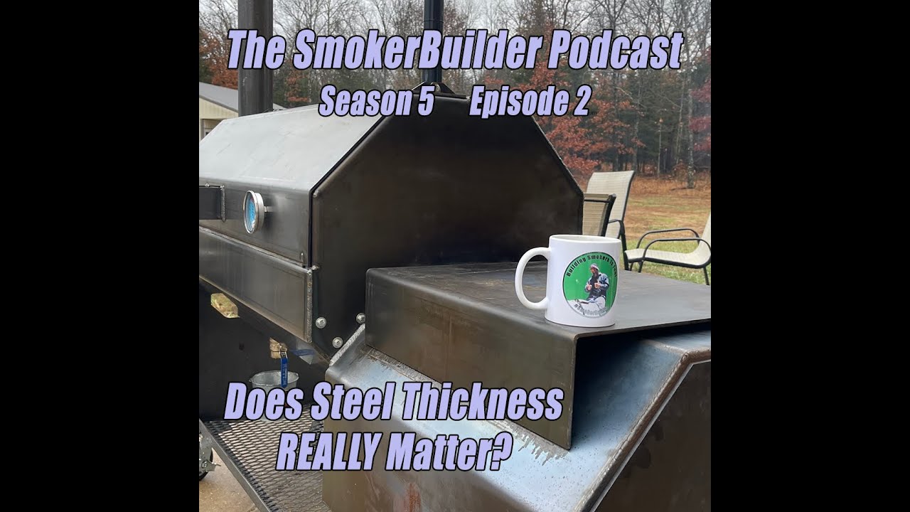 Smoker Design: Does Steel Thickness REALLY Matter