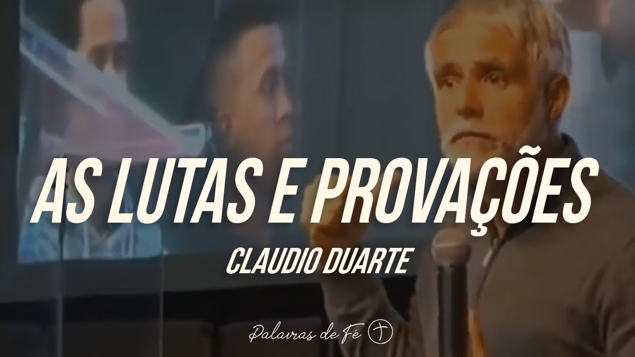 Cláudio Duarte - As lutas e provações | Palavras de Fé