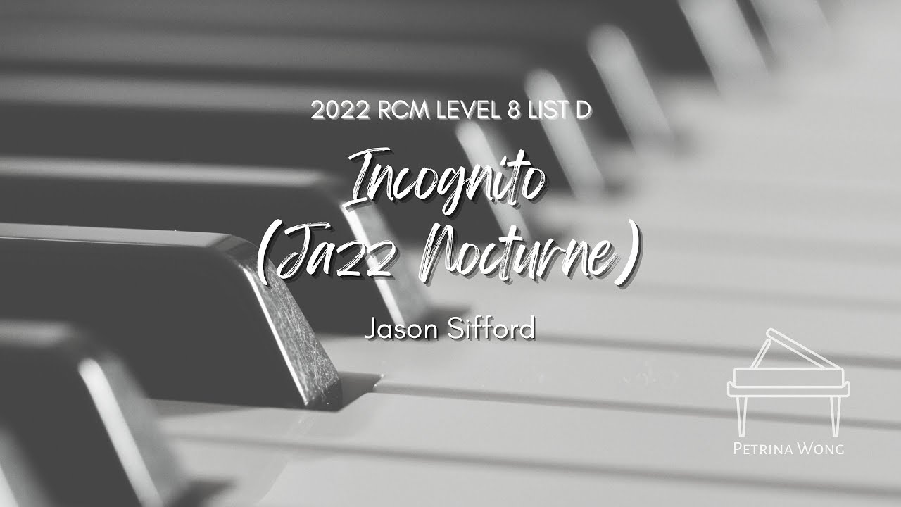 Jason Sifford Incognito -Jazz Nocturne (2022 RCM Celebration Series Piano Repertoire Level 8 List D)