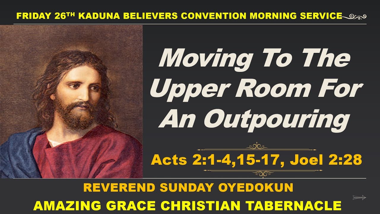 2025 Believers Convention - Moving To The Upper Room For An Outpouring - Reverend Sonday Adedokun