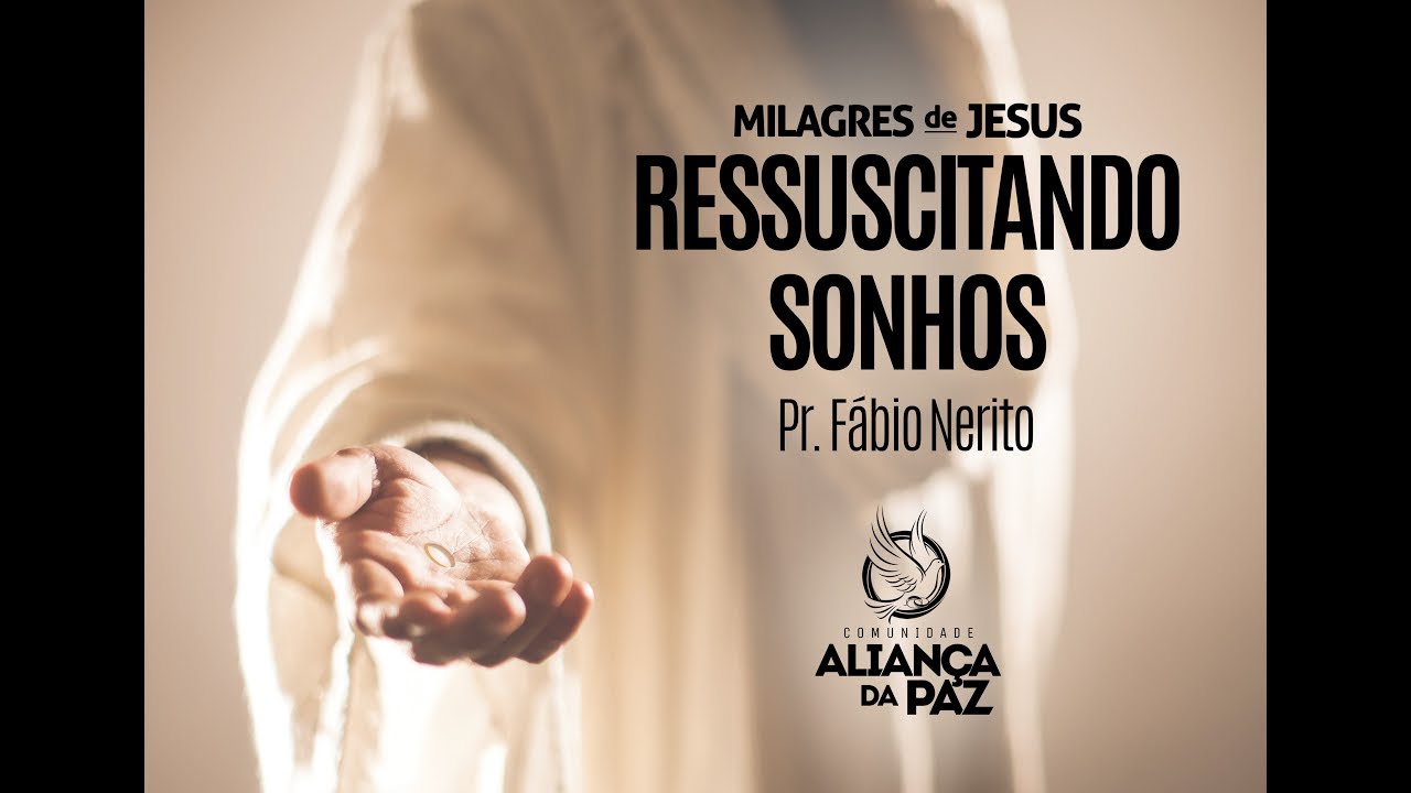 Ressuscitando sonhos | Pr. F&aacute;bio Nerito _ 08/Ago/2017