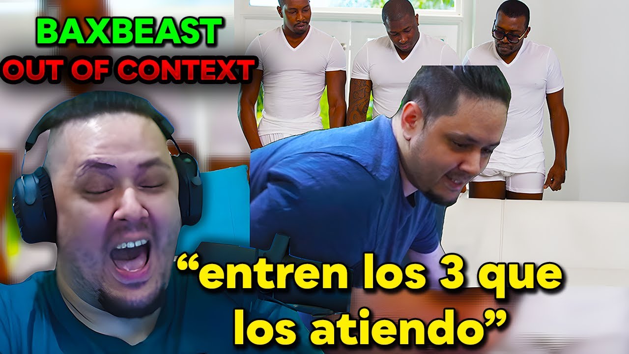 BAXBEAST REACCIONA A SU OUT OF CONTEXT #1