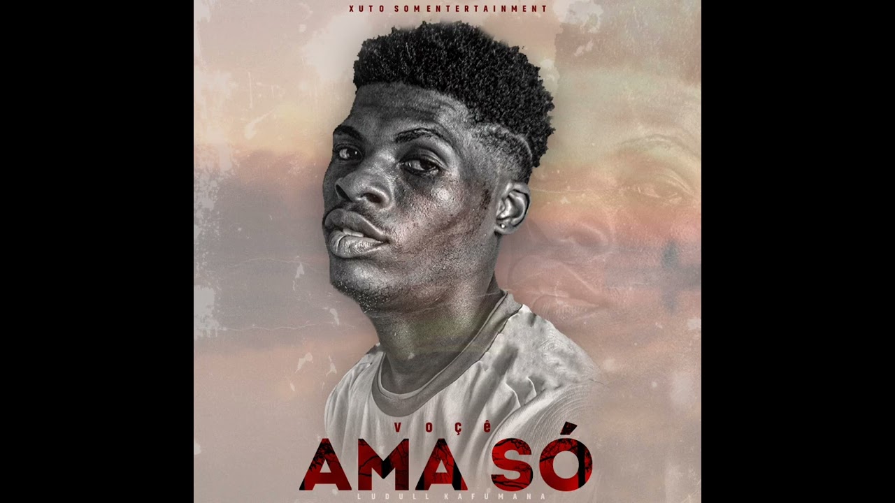 Ludull Kafumana- Você ama só