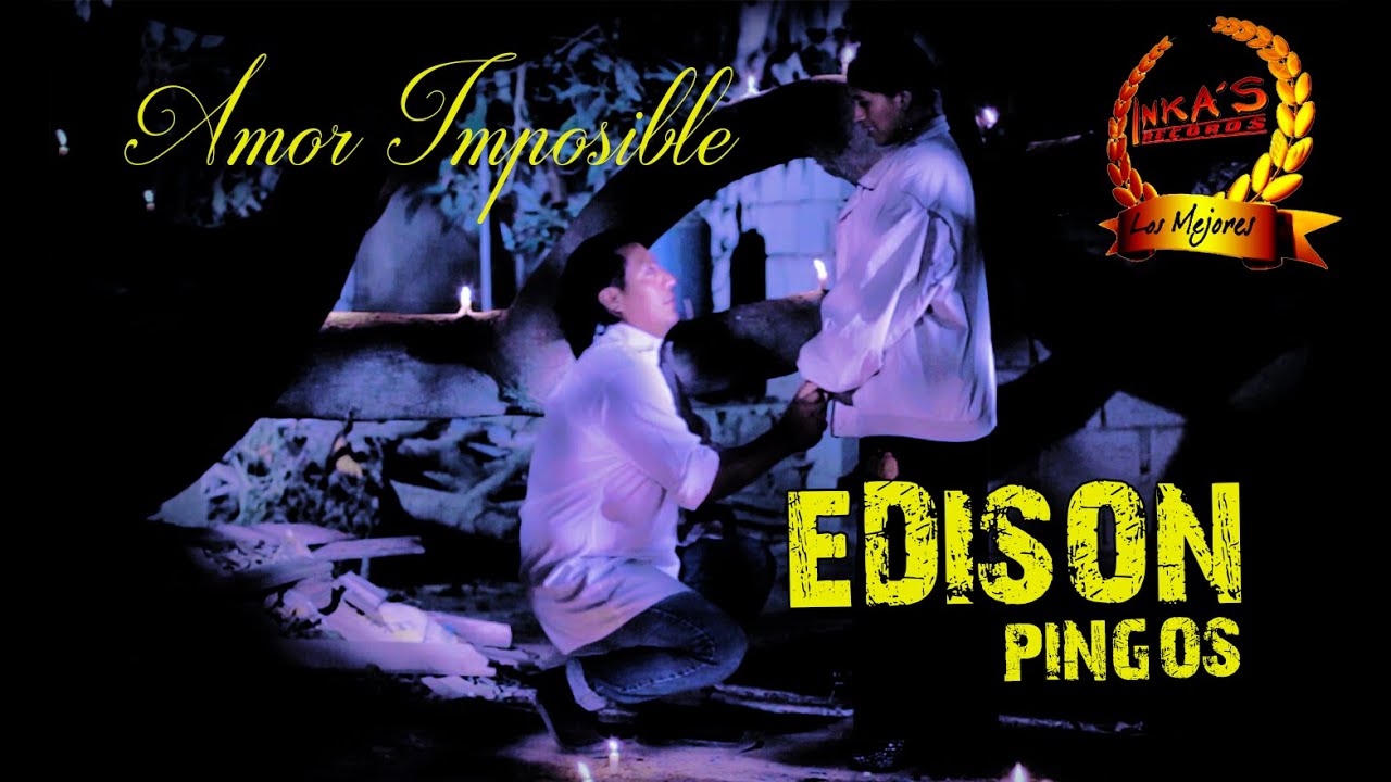 Edison Pingos - Amor Imposible [Video Oficial]