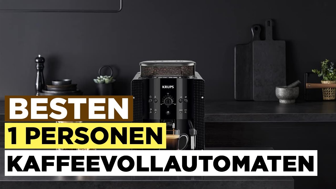 Besten 1 Personen Kaffeevollautomaten im Vergleich | Top 5 1 Personen Kaffeevollautomaten Test
