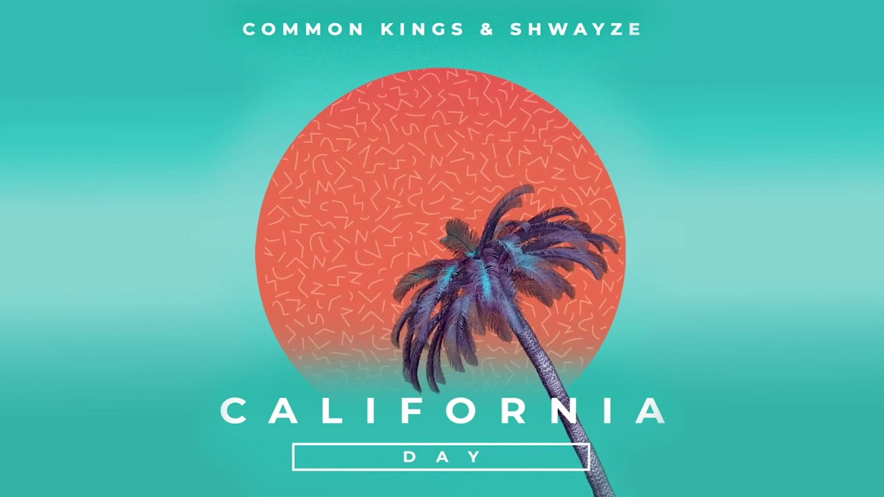 👑 Common Kings & Shwayze - California Day (Official Audio)
