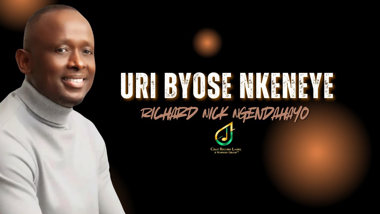URI BYOSE NKENEYE @Richard Nick Ngendahayo | You Are All I Need (Official Radio Edit)