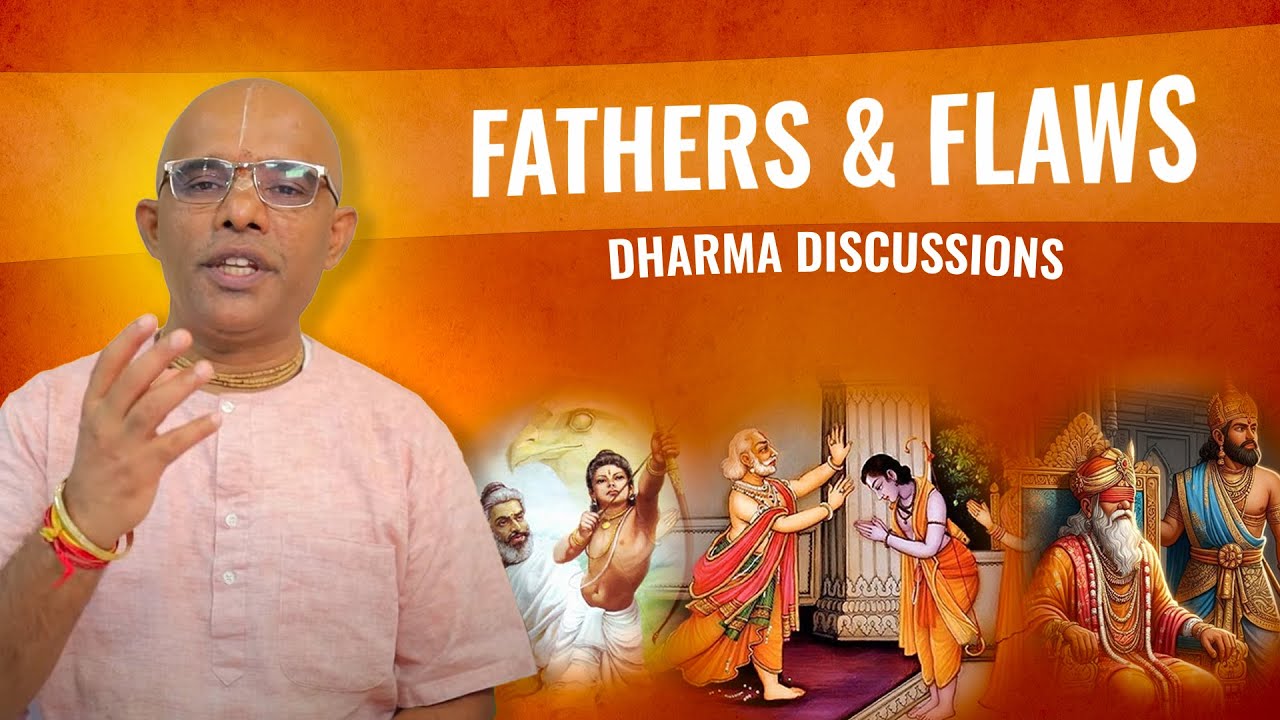 FATHERS & FLAWS | DHARMA DISCUSSIONS by Govinda Das | ISKCON Chowpatty