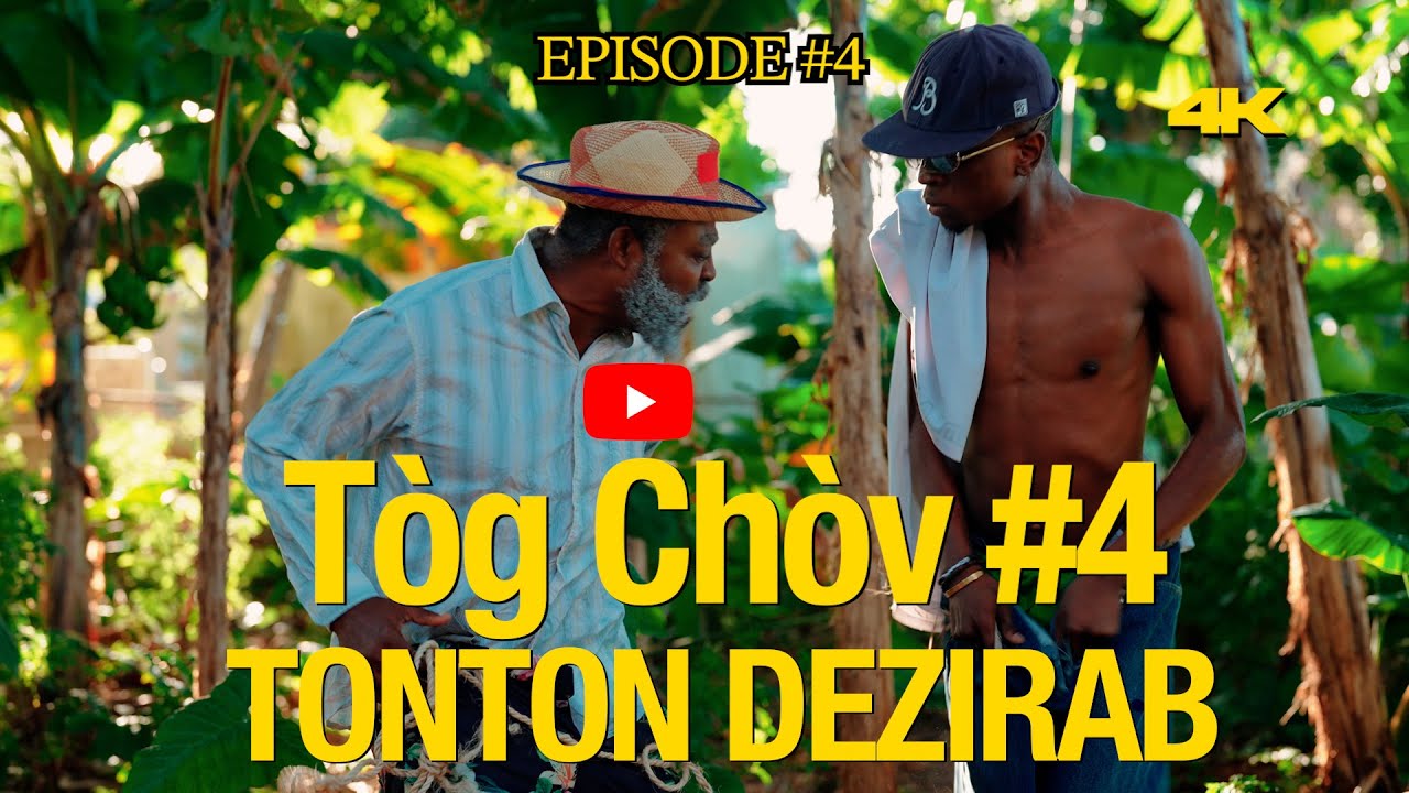  EPISODE #4 MAP CHACHE PAPA'M -T&ograve;g Ch&ograve;v-TONTON DEZIRAB #filmhaitien #haitianculture #haitianvideo