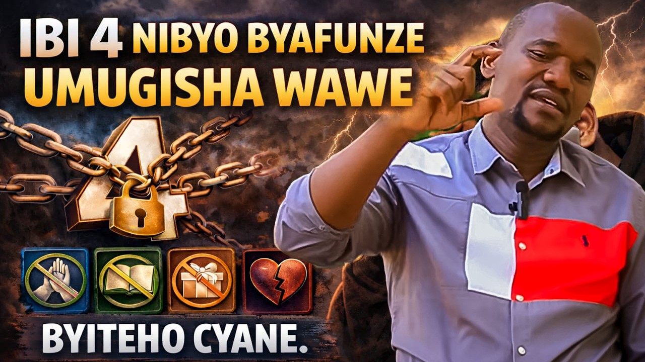 IBI 4 NIBYO BYAFUNZE UMUGISHA WAWE BYITONDERE CYANE 