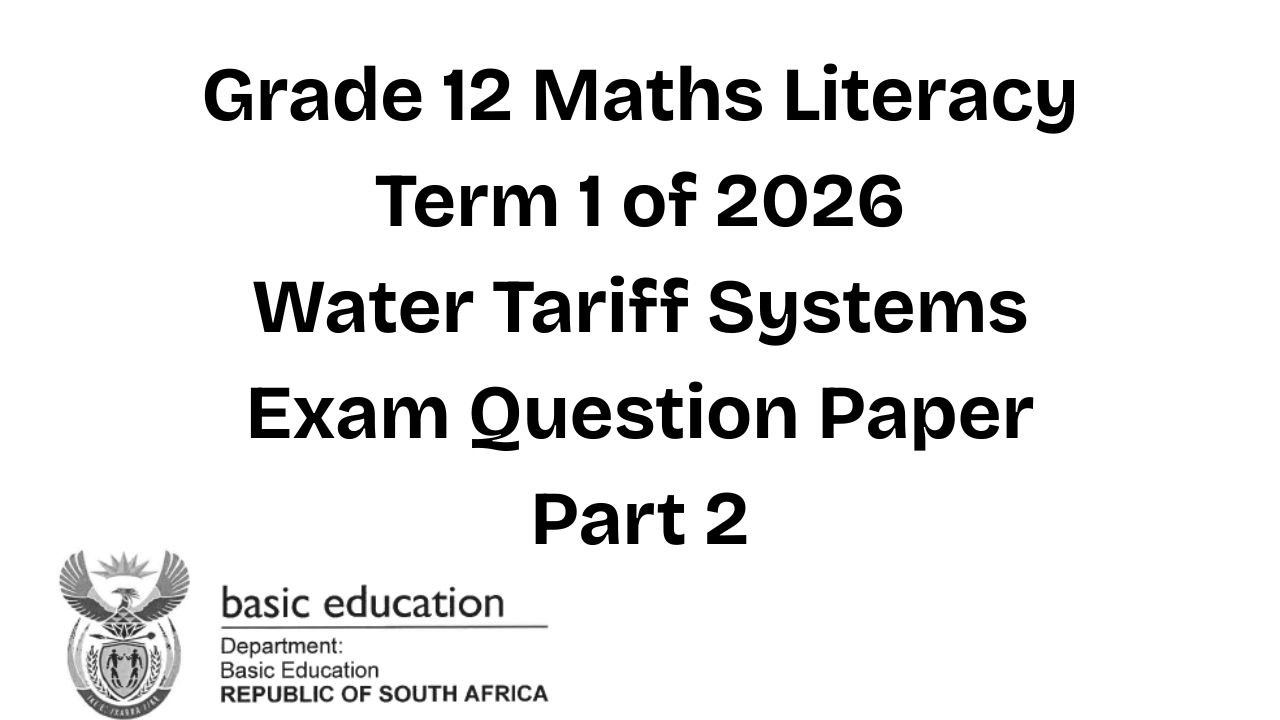 Grade 12 Maths Literacy | Water Tariff Systems - Part 2 | Exam Question Paper | Term 1 of 2026