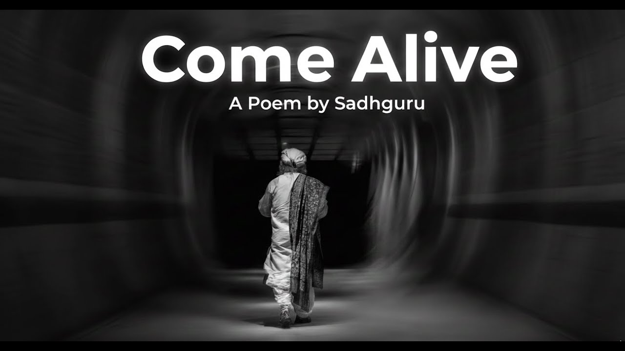 Come Alive | A Poem by Sadhguru