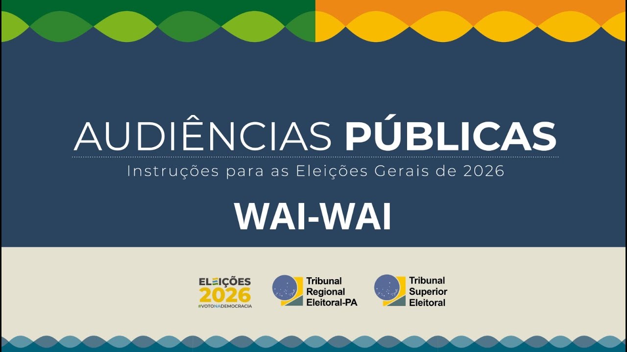 Audiências Públicas ( Wai Wai )