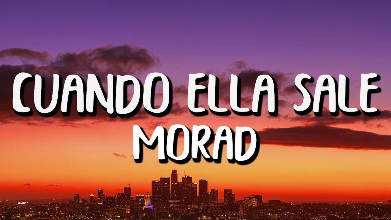 Morad - Cuando Ella Sale (Letra/Lyrics)