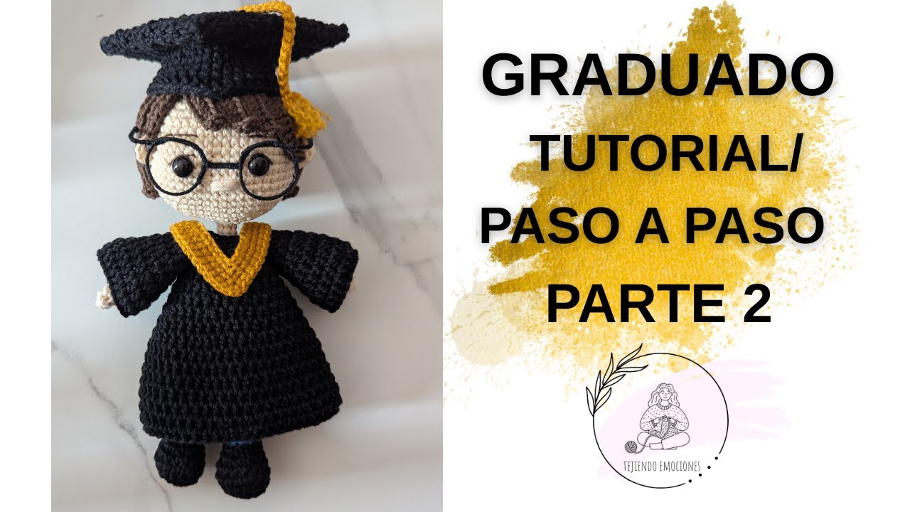 GRADUADO AMIGURUMI / PARTE 2 / TUTORIAL PASO A PASO #tutorialamigurumicompleto #regalosdegraduacion