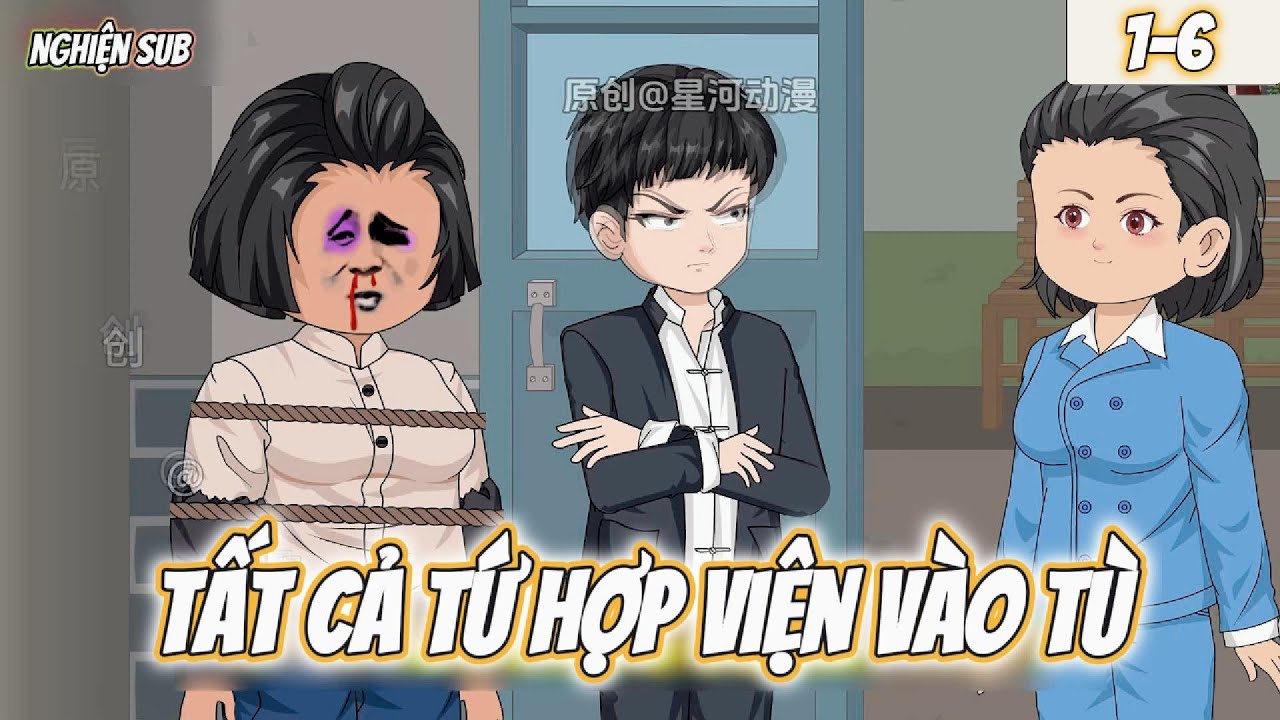 Tứ Hợp Viện : Tất cả tứ hợp viện vào tù | Tập 1-6 nghiện Sub