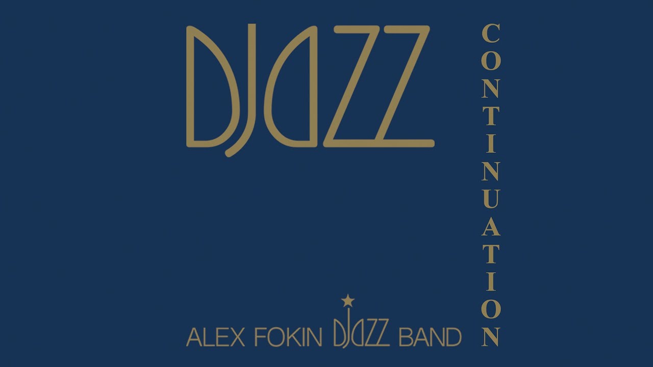 ALEX FOKIN DJAZZ BAND - DJazz Continuation (FULL NON-STOP AUDIO)