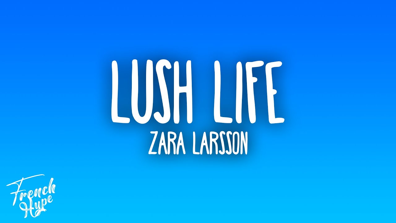 Zara Larsson - Lush Life