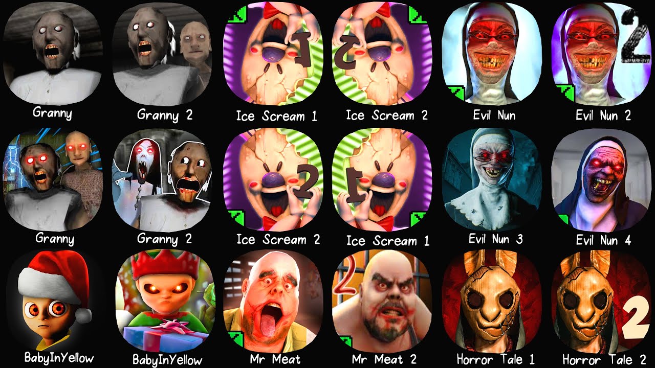 Granny, Evil Nun, Ice Scream 1, Baby In Yellow, Mr Meat 2, Granny Chapter Two, Evil Nun 2, Mr Meat 2