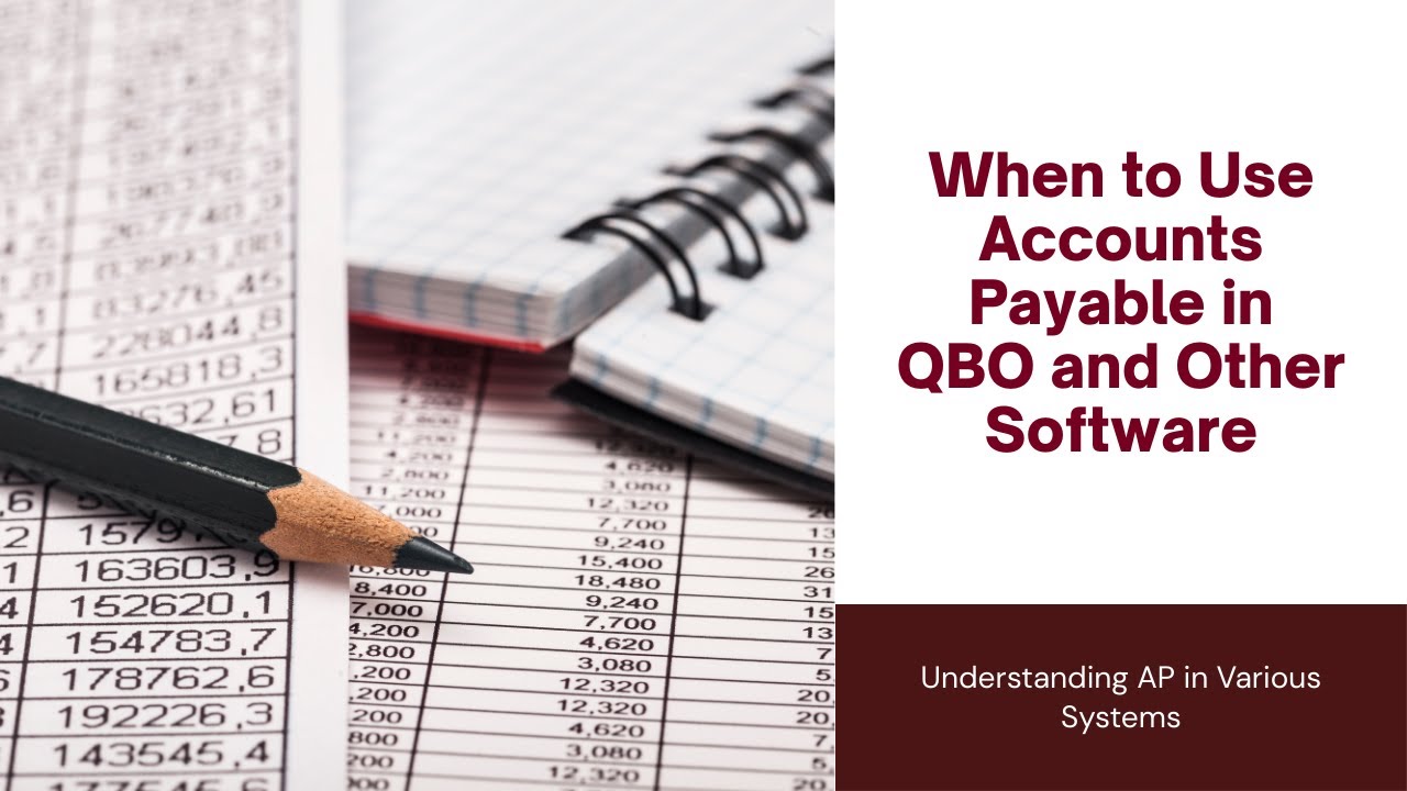 When To Use Accounts Payable In QuickBooks And 3rd Party Apps – A Guide For Contractors