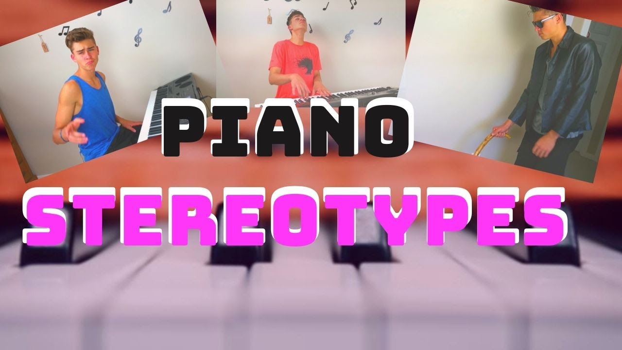 Piano Player STEREOTYPES ! ! !