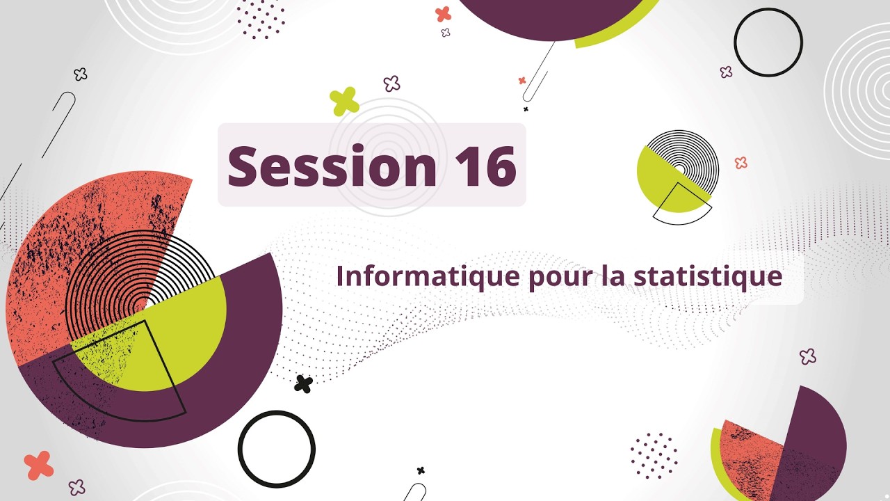 Session 16 : Informatique pour la statistique