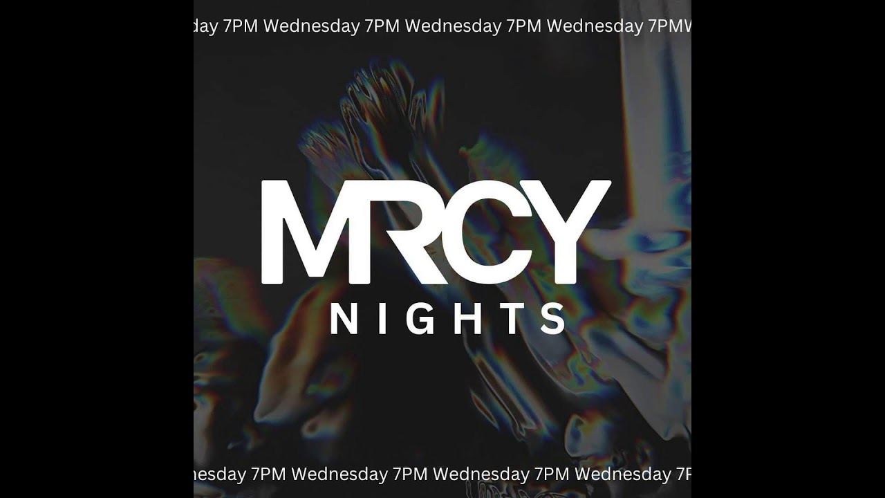 MRCY NIGHTS | Midweek Service 7:00pm