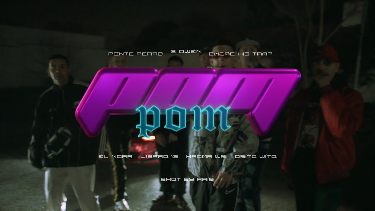 G Owen, Ponte Perro, El Osito Wito - POM POM Ft. Kroma Ws, El Noar, EmepeKiddTrap, Jibaro13