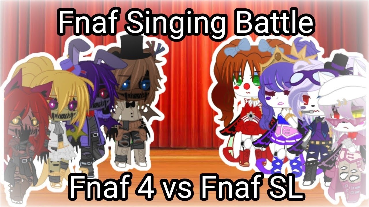 ||Fnaf Singing Battle||Fnaf 4 vs Fnaf SL||My AU||GNe||Fnaf||