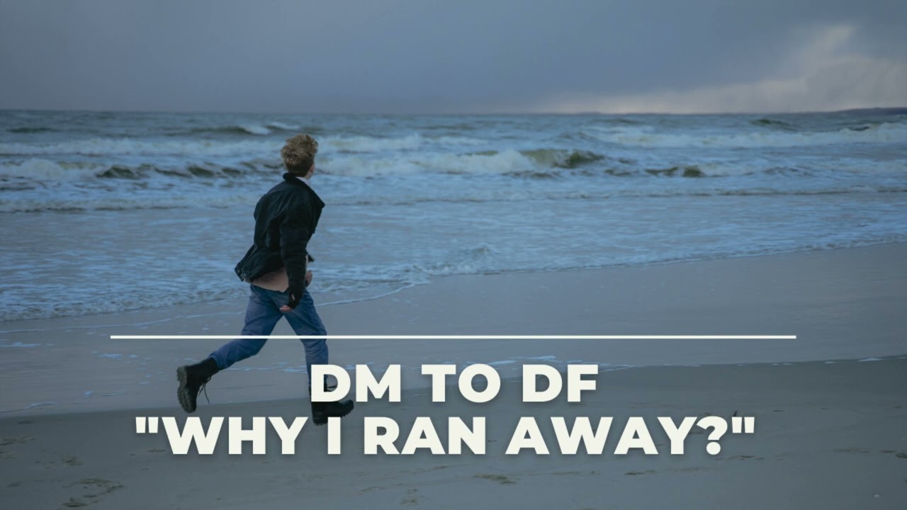 💌 DM To DF | Why I Ran Away? 😢