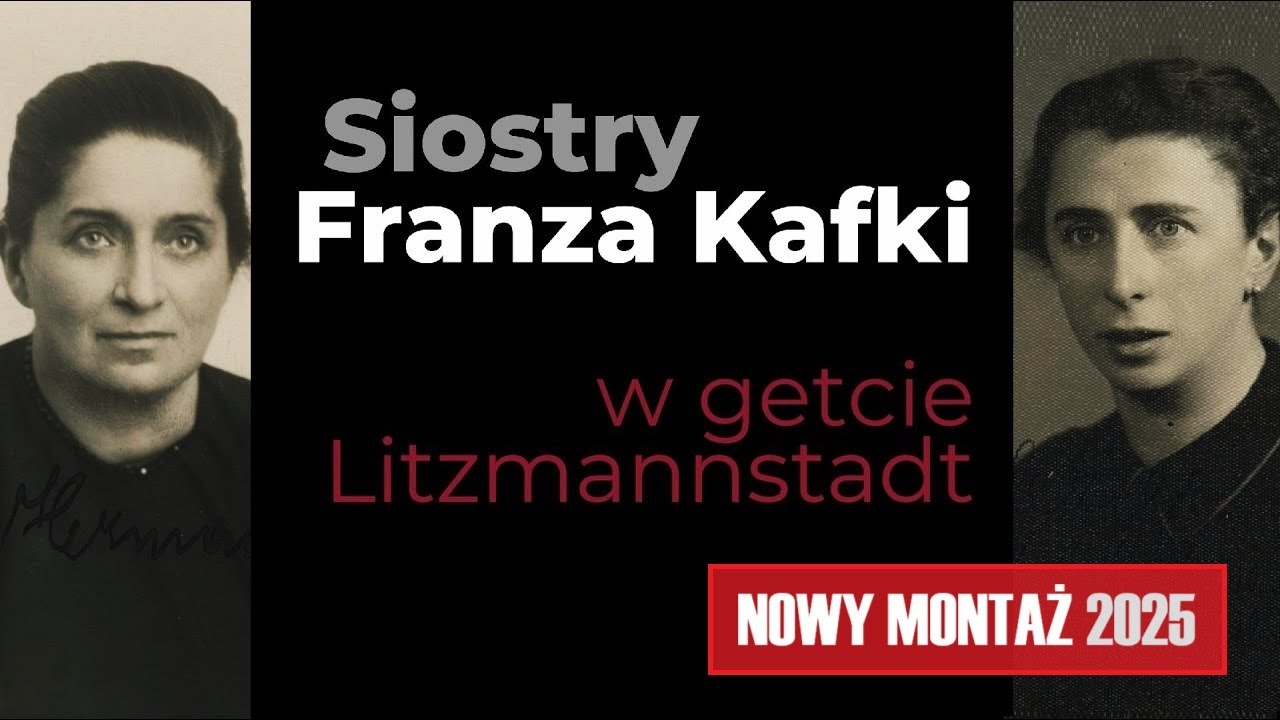 Siostry Franza Kafki w getcie Litzmannstadt [film dokumentalny - nowy montaż, 2025]