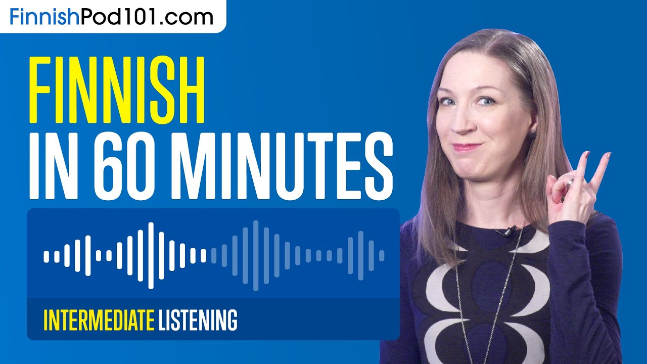 60 Minutes of Finnish Listening Comprehension for Intermediate Learners