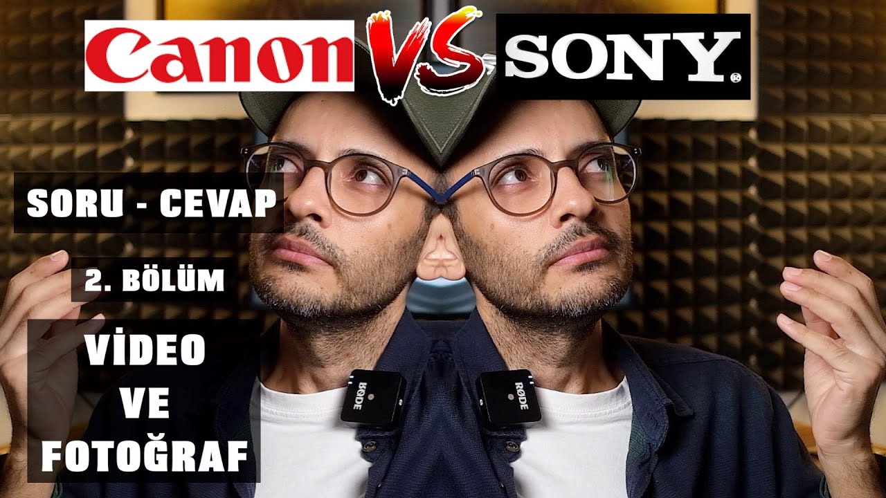 Sony mi Canon mu ? | Soru - Cevap 2. Bölüm