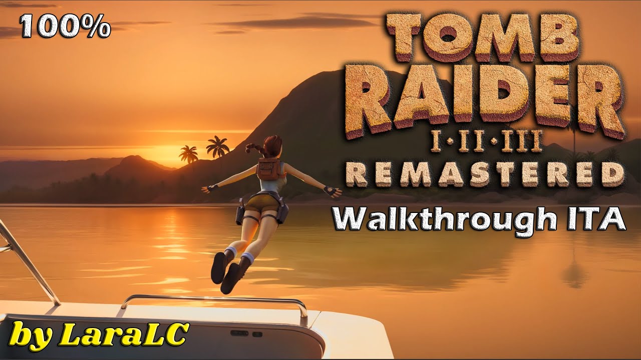 [Tomb Raider 1 Remastered Full Walkthrough ITA] - All Secrets 100% by LaraLC