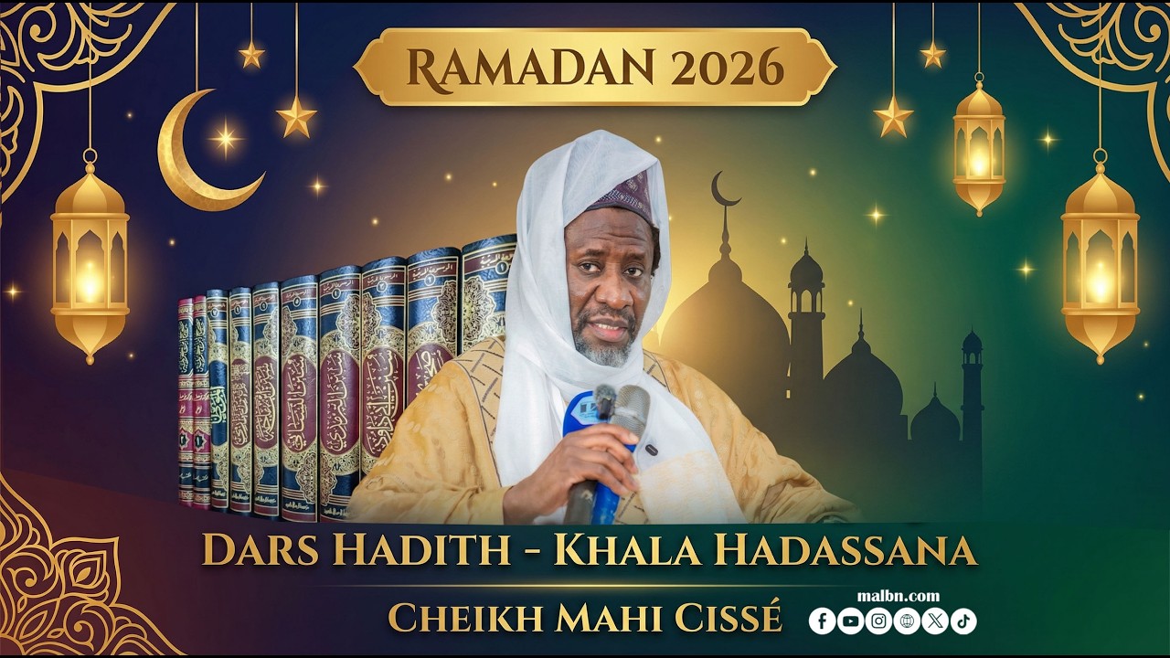 🔴Ramadan 2026: Dars Hadith Sahih Al- Boukhari avec Cheikh Mahi Cissé -22/02/2026 .  @malbntv