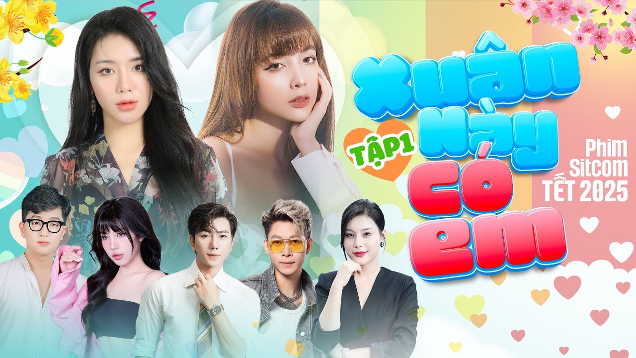 XUÂN NÀY CÓ EM  [THIS SPRING, YOU ARE WITH ME] (#XNCE) - TẬP 1 | PHIM TẾT HAY 2025 #phimtet #bachhop