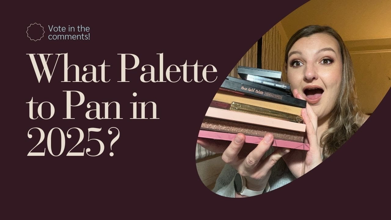 What Palette Should I Pan in 2025?